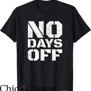 No Days Off T-Shirt Fitness Exercise Gym T-Shirt Trending