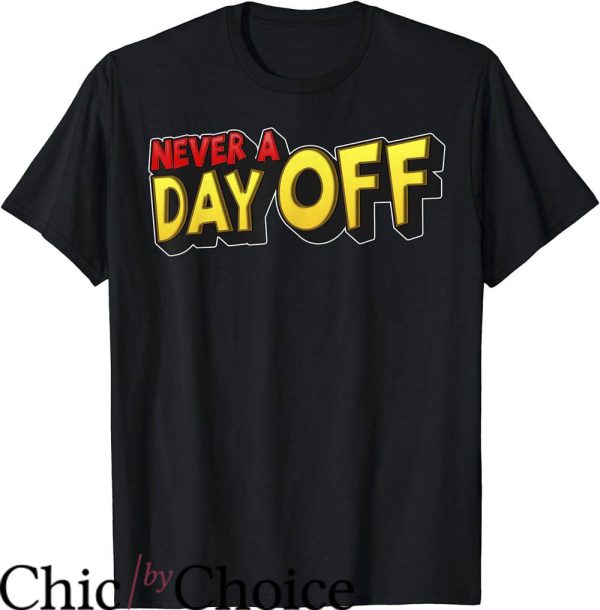 No Days Off T-Shirt Hard Work Days T-Shirt Trending