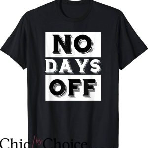 No Days Off T-Shirt Hustle Entrepreneur Tee Trending