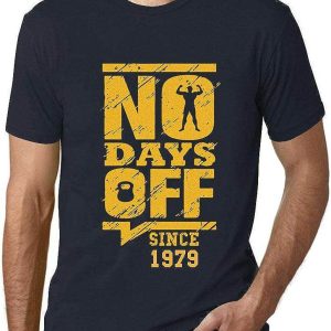 No Days Off T-Shirt Since 1979 Tee Shirt Trending