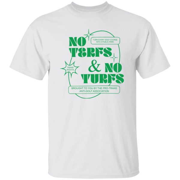 No terfs and no turfs shirt