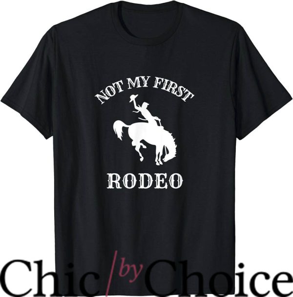 Not My First Rodeo T-Shirt Cowboy T-Shirt Trending