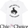 Not My First Rodeo T-Shirt Horse Riding Cowboy Tee Trending