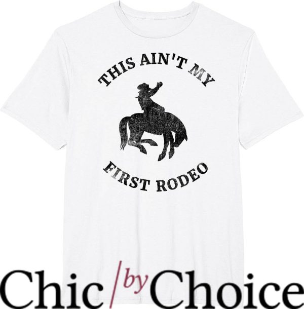 Not My First Rodeo T-Shirt Horse Riding Cowboy Tee Trending