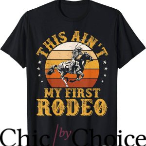 Not My First Rodeo T-Shirt Life Howdy Vintage Trending