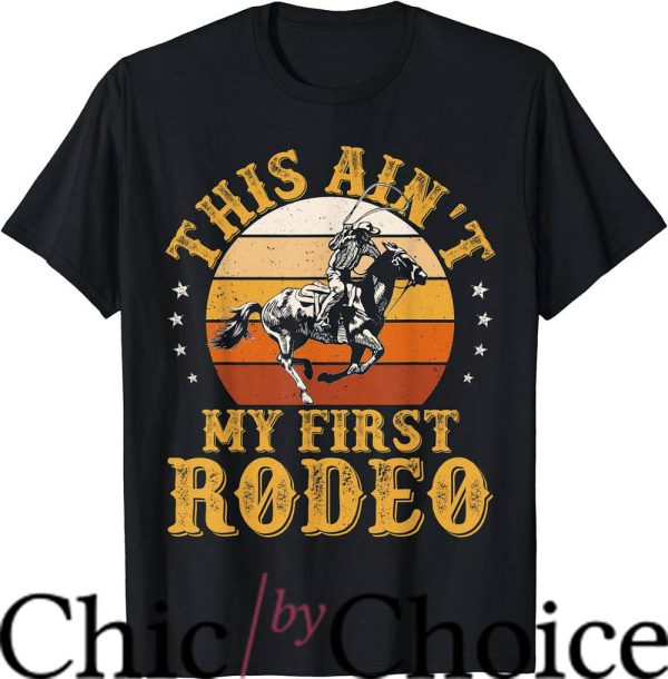 Not My First Rodeo T-Shirt Life Howdy Vintage Trending