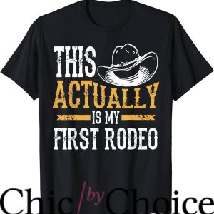 Not My First Rodeo T-Shirt This Actually Is My First Rodeo