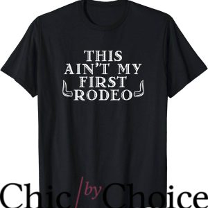 Not My First Rodeo T-Shirt This Ain’t My First Rodeo Cowboy