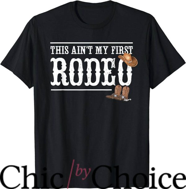 Not My First Rodeo T-Shirt This Aint My First Rodeo T-Shirt