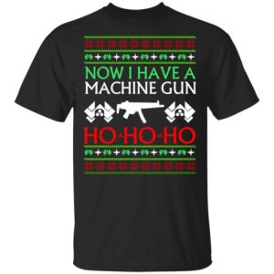 Now I have a machine gun Ho Ho Ho Christmas sweatshirt