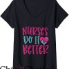 Nurses Do It Better T-Shirt Cute Nurses Do It Better