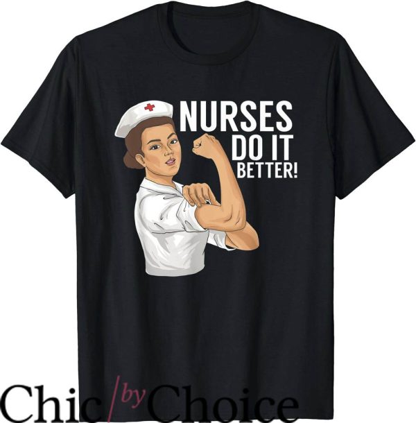 Nurses Do It Better T-Shirt Strong Nurse