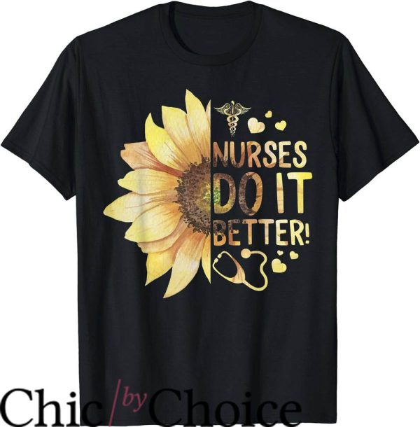 Nurses Do It Better T-Shirt Sunflower