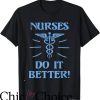 Nurses Do It Better T-Shirt The Caduceus