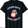 Oat Milk T-shirt But Drink Oats Save Goats T-shirt