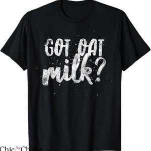 Oat Milk T-shirt Got Oat Milk T-shirt