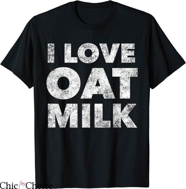 Oat Milk T-shirt I Love Oat Milk T-shirt