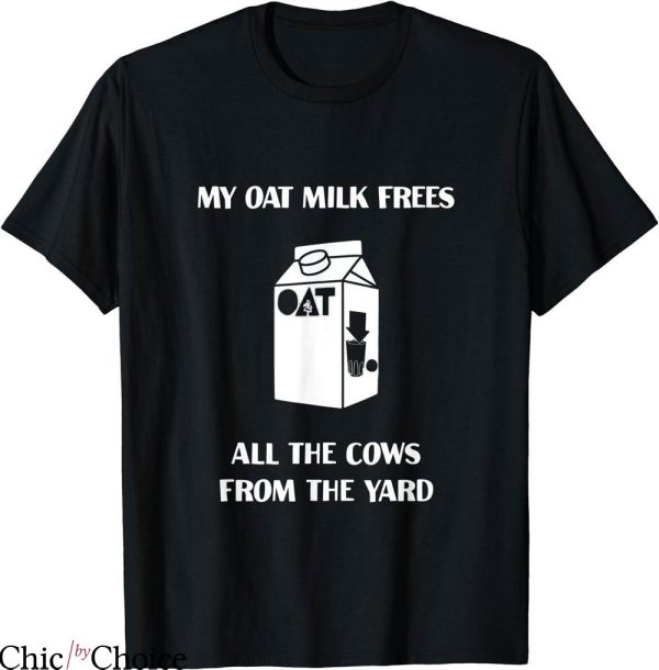 Oat Milk T-shirt My Oat Milk Frees T-shirt