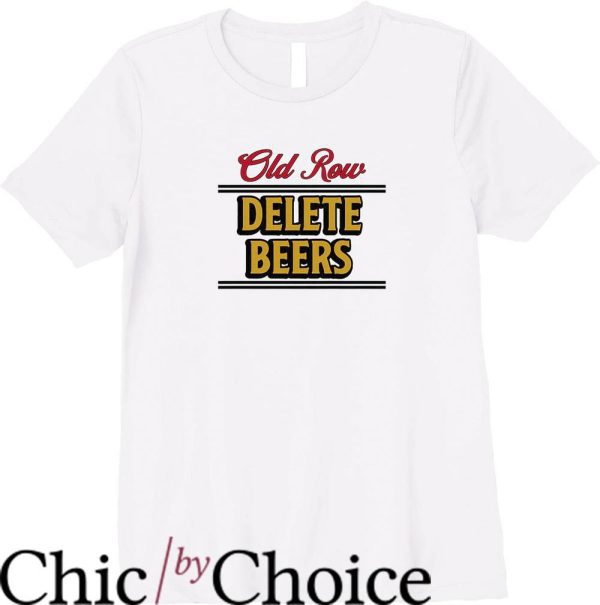 Old Row Legend T-Shirt Old Row Delete Beers Shirt