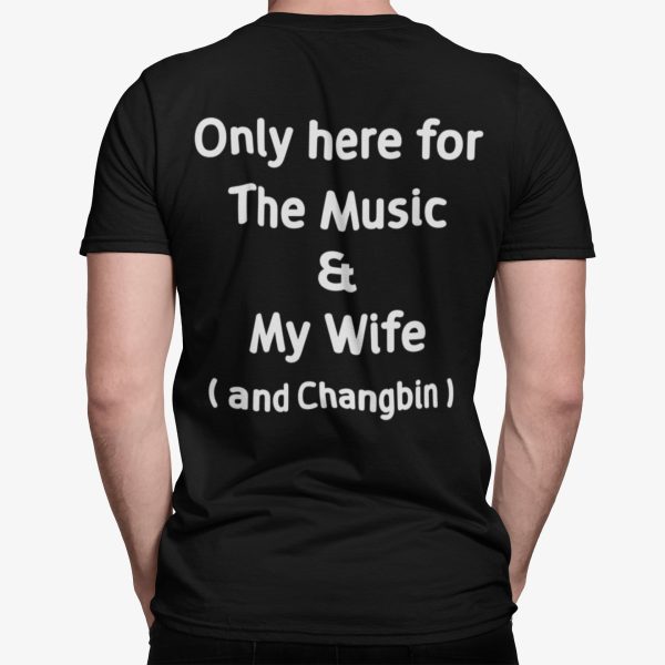 Only Here For The Music And My Wife And Changbin Shirt