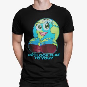 Planet Do I look Flat To You Shirt