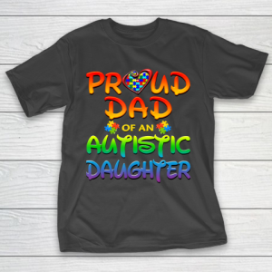 Proud Dad Of Autistic Daughter Autism Awareness T-Shirt