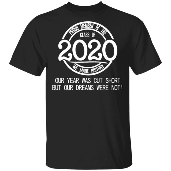 Proud Member of the class of 2020 we made history shirt