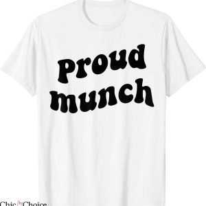 Proud Munch T-Shirt Funny Humor Jokes Munching Lover