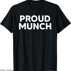 Proud Munch T-Shirt Funny Humor Jokes Munching Lover Funny
