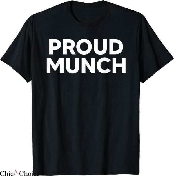 Proud Munch T-Shirt Funny Humor Jokes Munching Lover Funny