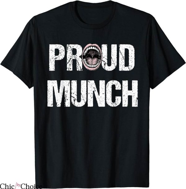 Proud Munch T-Shirt Funny Love Eating Foodie Sarcastic