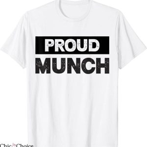 Proud Munch T-Shirt Funny Outfit Humor Jokes Munching Lover