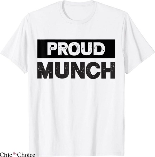 Proud Munch T-Shirt Funny Outfit Humor Jokes Munching Lover