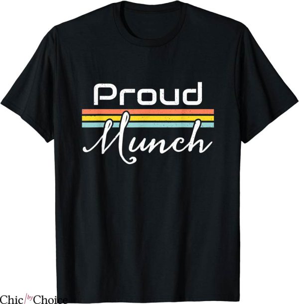 Proud Munch T-Shirt Funny Saying Retro Vintage Matching