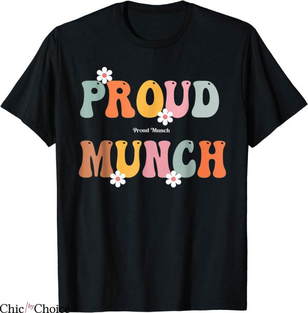 Proud Munch T-Shirt Groovy Humor Jokes Munching Lover