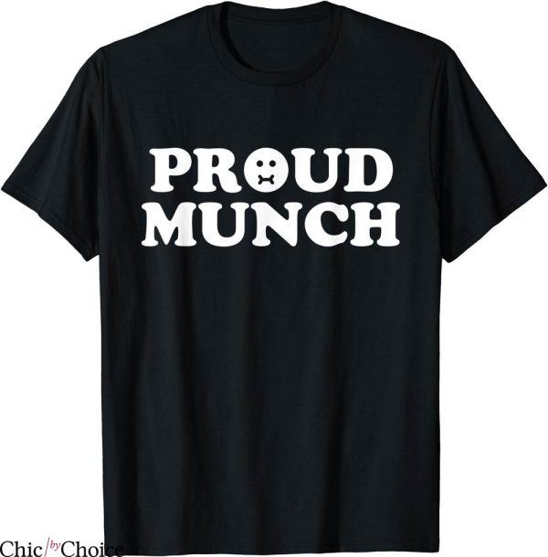 Proud Munch T-Shirt Humor Jokes Munching Lover Funny