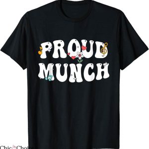 Proud Munch T-Shirt Munching Lover Funny My Munch Saying