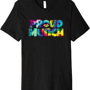 Proud Munch T-Shirt Tie Dye Humor Jokes Munching Lover