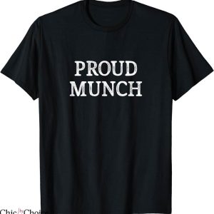 Proud Munch T-Shirt Vintage Humor Jokes Munching Lover