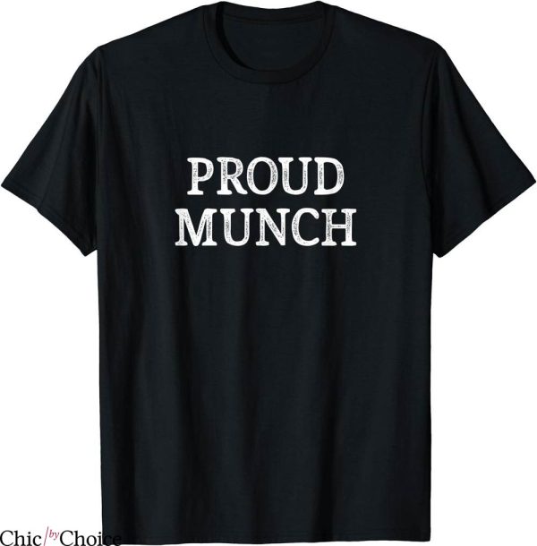 Proud Munch T-Shirt Vintage Humor Jokes Munching Lover