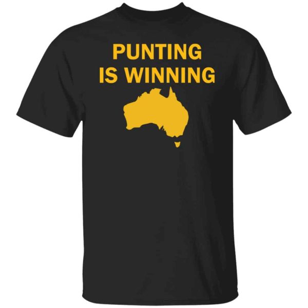 Punting is winning shirt