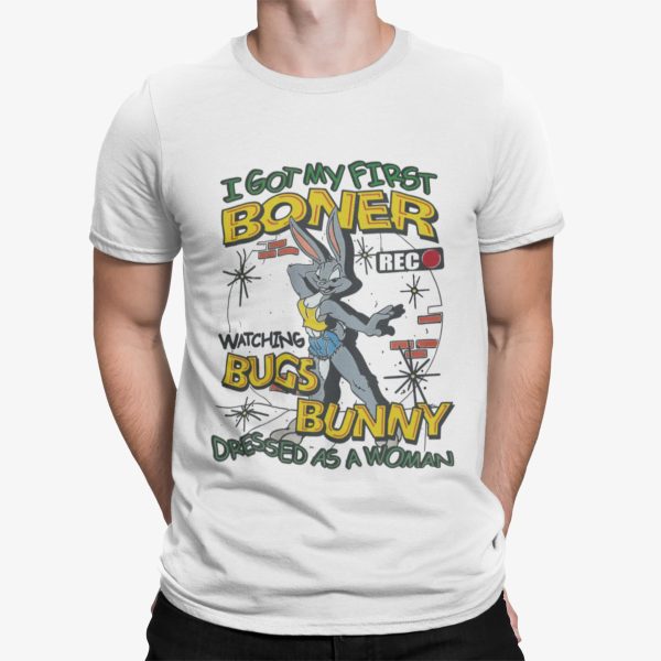 Rabbit I Got First Boner Watching Bugs Bunny Dressed As A Woman Shirt