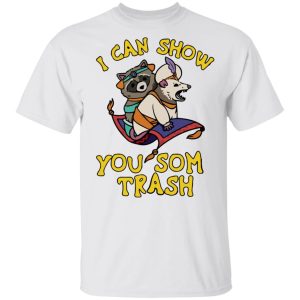 Racoon I can show you some trash shirt