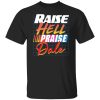Raise hell praise dale shirt