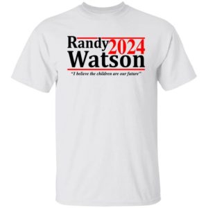 Randy Watson 2024 i believe the children are our future shirt