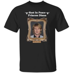 Rest in peace princess Diana Owen Wilson shirt
