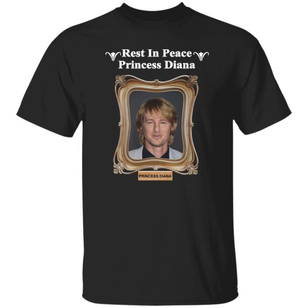 Rest in peace princess Diana Owen Wilson shirt