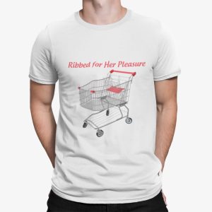 Ribbed For Her Pleasure Shirt