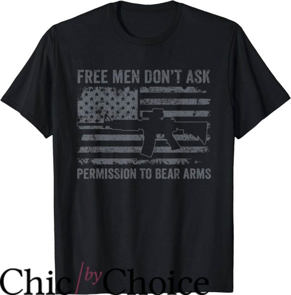 Right To Bear Arms T-Shirt Free Men Don’t Ask Permission
