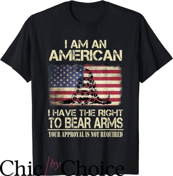 Right To Bear Arms T-Shirt I Am An American I Have The Right